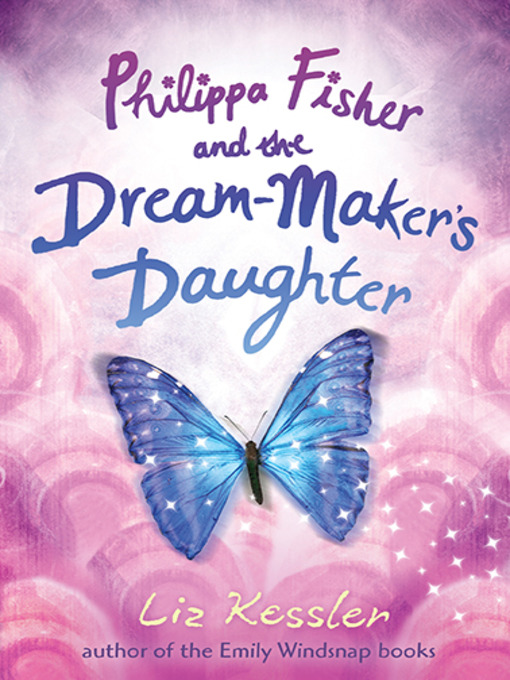 Title details for Philippa Fisher and the Dream-Maker's Daughter by Liz Kessler - Wait list